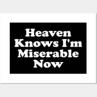 Heaven Knows I'm Miserable Now Posters and Art